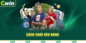 Kèo Rung Là Gì? Cách Chơi Kèo Rung CWIN Hay Nhất