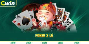 Poker 3 Lá Là Gì? Cách Chơi Poker 3 Lá CWIN Chi Tiết