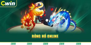 Rồng Hổ Online Cwin: Cách Chơi Và Kinh Nghiệm Đặt Cược