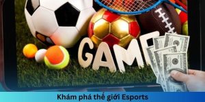 Khám phá thế giới Esports CWIN