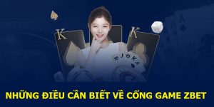 Những điều cần biết về cổng game Zbet